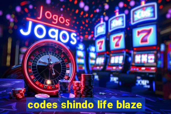 codes shindo life blaze